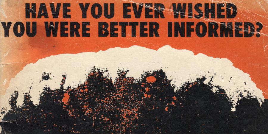 CND information pamphlets often distributed at rallies. "Have you ever wished you were better informed? Facts about the bomb"